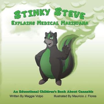 portada Stinky Steve Explains Medical Marijuana: An Educational Children's Book About Cannabis (en Inglés)