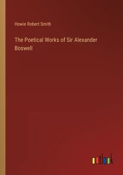portada The Poetical Works of Sir Alexander Boswell (in English)