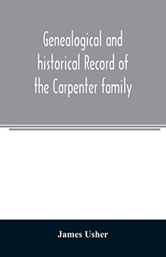 portada Genealogical and Historical Record of the Carpenter Family: With a Brief Genealogy of Some of the Descendants of William Carpenter, of Weymouth, and. Carpenter, of Penn. , and Ephraim, Timothy (en Inglés)