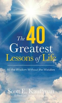 portada The 40 Greatest Lessons of Life: All the Wisdom, with the Mistakes (en Inglés)