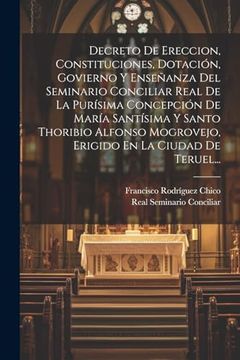 portada Decreto de Ereccion, Constituciones, Dotación, Govierno y Enseñanza del Seminario Conciliar Real de la Purísima Concepción de María Santísima y Santo.   En la Ciudad de Teruel.