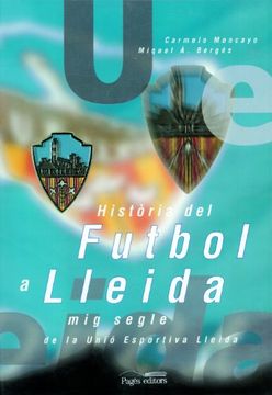 portada Història del futbol a Lleida: Mig segle de la Unió Esportiva Lleida (en Catalá)