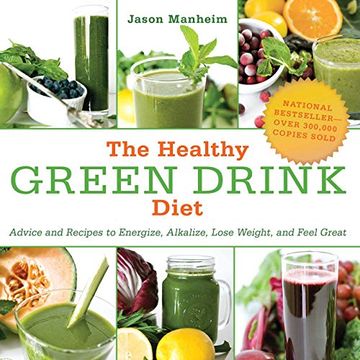 portada The Healthy Green Drink Diet: Advice and Recipes to Energize, Alkalize, Lose Weight, and Feel Great 