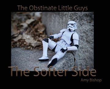 portada The Softer Side: The Obstinate Little Guys (en Inglés)