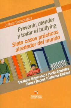 portada Prevenir, Atender y Tratar el Bullying. Siete Casos Prácticos Alrededor del Mundo (in Spanish)