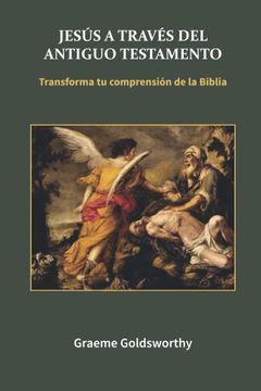 portada Jesús a través del Antiguo Testamento: Transforma tu comprensión de la Biblia