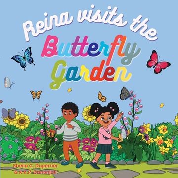 portada Reina Visits the Butterfly Garden: Learn about nature, insects and butterflies in a fun way! (en Inglés)
