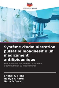 portada Système d'administration pulsatile bioadhésif d'un médicament antilipidémique (en Francés)