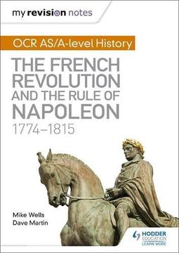 portada My Revision Notes: OCR AS/A-level History: The French Revolution and the rule of Napoleon 1774-1815