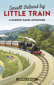 portada Small Island by Little Trains: A Narrow-Gauge Adventure (en Inglés)