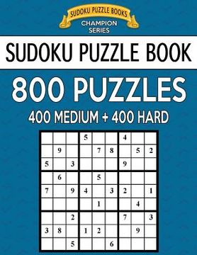 portada Sudoku Puzzle Book, 800 Puzzles, 400 MEDIUM and 400 HARD: Improve Your Game With This Two Level Book (en Inglés)