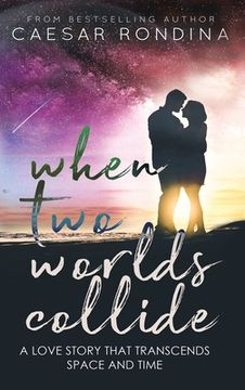 portada When Two Worlds Collide: A Love Story That Transcends Space and Time (in English)