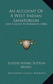 portada an account of a west indian sanatorium: and a guide to barbados (1886) (en Inglés)