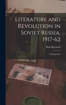 portada Literature and Revolution in Soviet Russia, 1917-62: a Symposium (en Inglés)