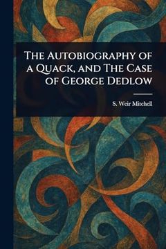 portada The Autobiography of a Quack, and the Case of George Dedlow (en Inglés)