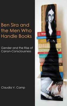 portada Ben Sira and the Men Who Handle Books: Gender and the Rise of Canon-Consciousness 