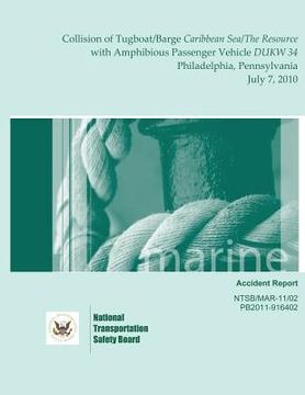 portada Marine Accident Report: Collision of Tugboat/Barge Caribbean Sea/The Resource with Amphibious Passenger Vehicle DUKW 34 Philadelphia, Pennsylv (en Inglés)