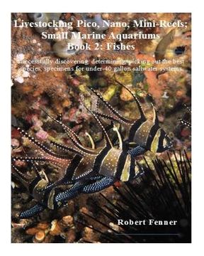 portada Livestocking Pico, Nano, Mini-Reefs; Small Marine Aquariums: Book 2: Fishes, Successfully discovering, determining, picking out the best species, spec (en Inglés)