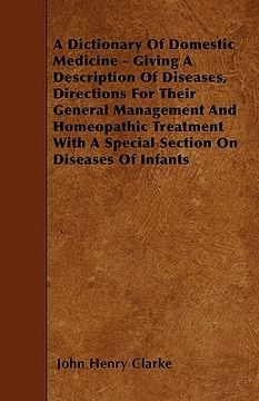 portada a dictionary of domestic medicine - giving a description of diseases, directions for their general management and homeopathic treatment with a speci (in English)