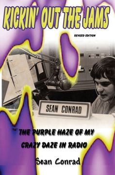 portada Kickin' Out the Jams The Purple Haze of My Crazy Daze in Radio Revised Edition (en Inglés)