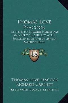 portada thomas love peacock: letters to edward hookham and percy b. shelley with fragments of unpublished manuscripts (in English)