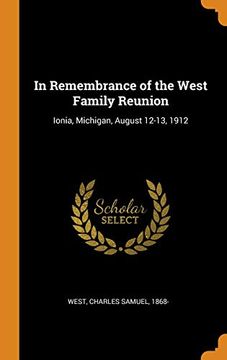 portada In Remembrance of the West Family Reunion: Ionia, Michigan, August 12-13, 1912 