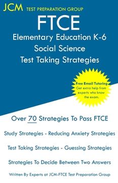 portada FTCE Elementary Education Social Science - Test Taking Strategies: FTCE 602 Exam - Free Online Tutoring - New 2020 Edition - The latest strategies to (en Inglés)