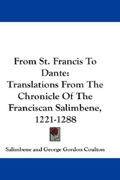 portada from st. francis to dante: translations from the chronicle of the franciscan salimbene, 1221-1288 (in English)