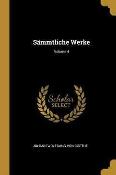 portada Sämmtliche Werke; Volume 4 (en Inglés)
