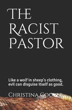 portada The Racist Pastor: Like a wolf in sheep's clothing evil can disguise itself as good (en Inglés)