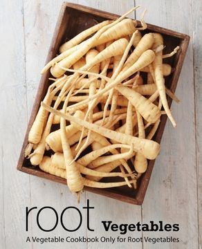 portada Root Vegetables: A Vegetable Cookbook Only for Root Vegetables (2nd Edition) (en Inglés)