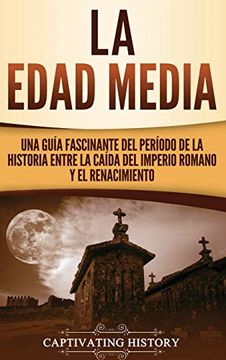 portada La Edad Media: Una Guía Fascinante del Período de la Historia Entre la Caída del Imperio Romano y el Renacimiento