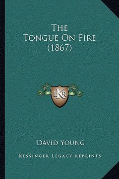 portada the tongue on fire (1867) (in English)