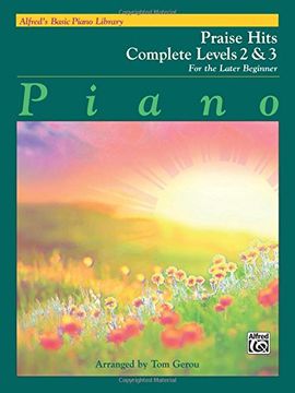 portada Alfred's Basic Piano Course Praise Hits Complete, Bk 2 & 3: For the Later Beginner (Alfred's Basic Piano Library)