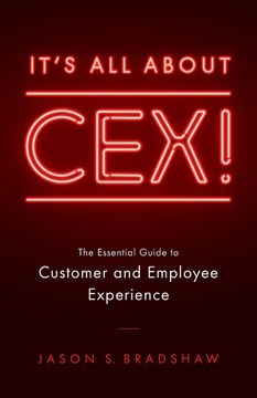 portada It's all About Cex! The Essential Guide to Customer and Employee Experience 
