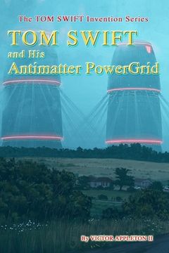 portada TOM SWIFT and His Antimatter PowerGrid (en Inglés)