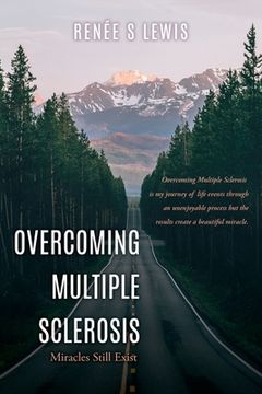 portada Overcoming Multiple Sclerosis: Miracles Still Exist (en Inglés)