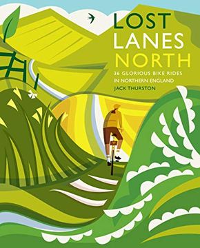 portada Lost Lanes North: 36 Glorious Bike Rides in Yorkshire, the Lake District, Northumberland and Northern England: 4 (en Inglés)