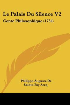 portada le palais du silence v2: conte philosophique (1754) (en Inglés)