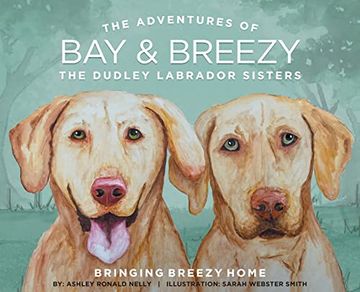 portada The Adventures of bay and Breezy: The Dudley Labrador Sisters (en Inglés)