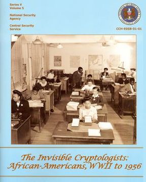 portada The Invisible Cryptologists: African-Americans, WWII to 1956: Series V: The Early Postwar Period, 1945-1952, Volume 5 (en Inglés)