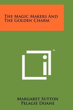 portada the magic makers and the golden charm (en Inglés)