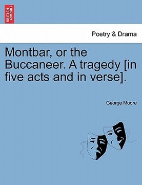 portada montbar, or the buccaneer. a tragedy [in five acts and in verse].