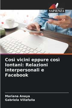 portada Così vicini eppure così lontani: Relazioni interpersonali e Facebook (in Italian)