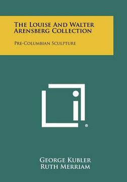 portada the louise and walter arensberg collection: pre-columbian sculpture (in English)