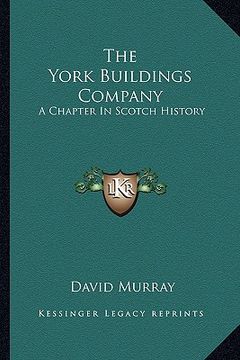 portada the york buildings company: a chapter in scotch history (en Inglés)