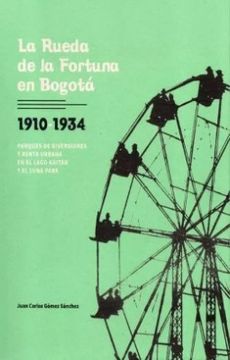 portada La Rueda de la Fortuna en Bogota 1910 1934 (in Spanish)