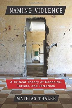 portada Naming Violence: A Critical Theory of Genocide, Torture, and Terrorism (New Directions in Critical Theory) (en Inglés)