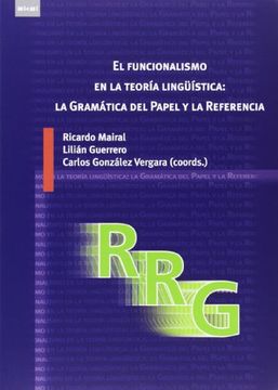 portada El Funcionalismo en la Teoría Lingüística: La Gramática del Papel y la Referencia: Introducción, Avances y Aplicaciones