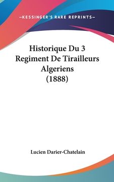 portada Historique Du 3 Regiment De Tirailleurs Algeriens (1888) (en Francés)